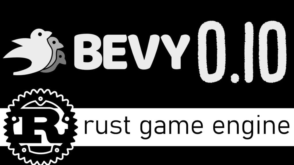 Bevy, the open source Rust powered game engine, just released version 0.10