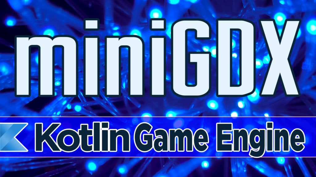 MiniGDX open source Kotlin game engine